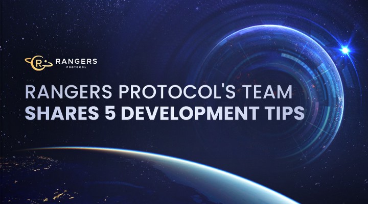 Rangers Protocol’s Team Shares 5 Development Tips