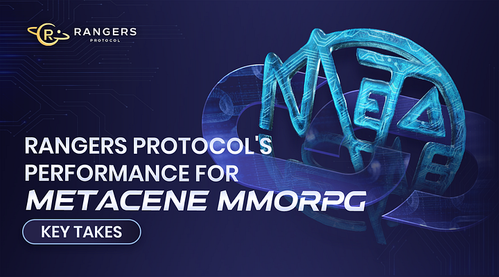Rangers Protocol’s Performance for MetaCene MMORPG: Key Takes