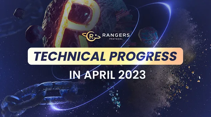 Rangers Protocol Technical Progress in April 2023