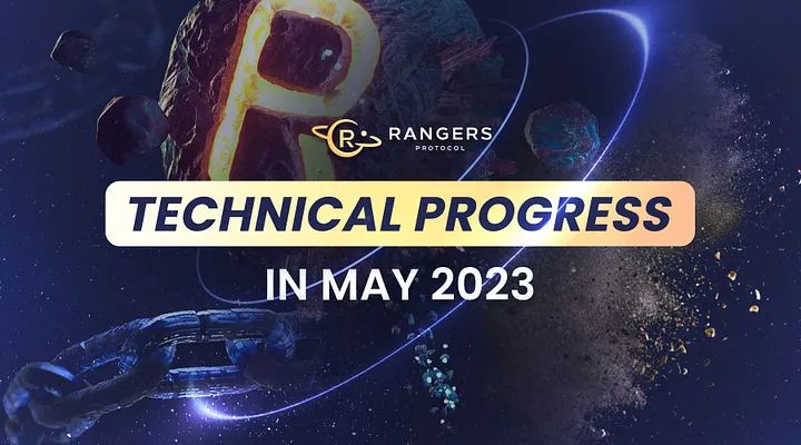 Rangers Protocol Technical Progress in May 2023