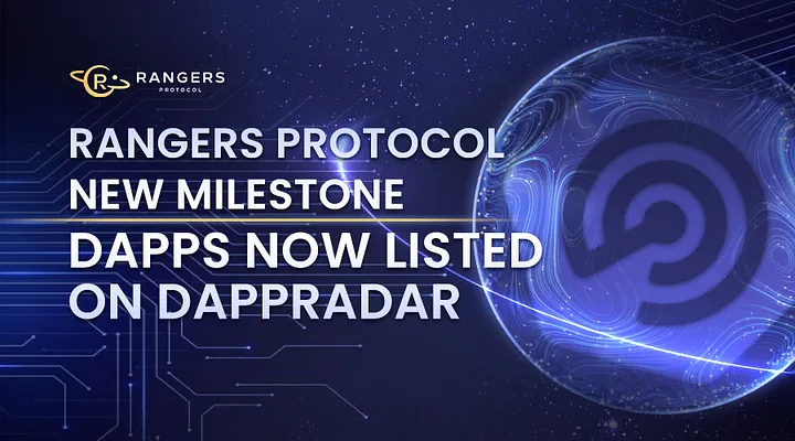 Rangers Protocol New Milestone: Dapps Now Listed on DappRadar