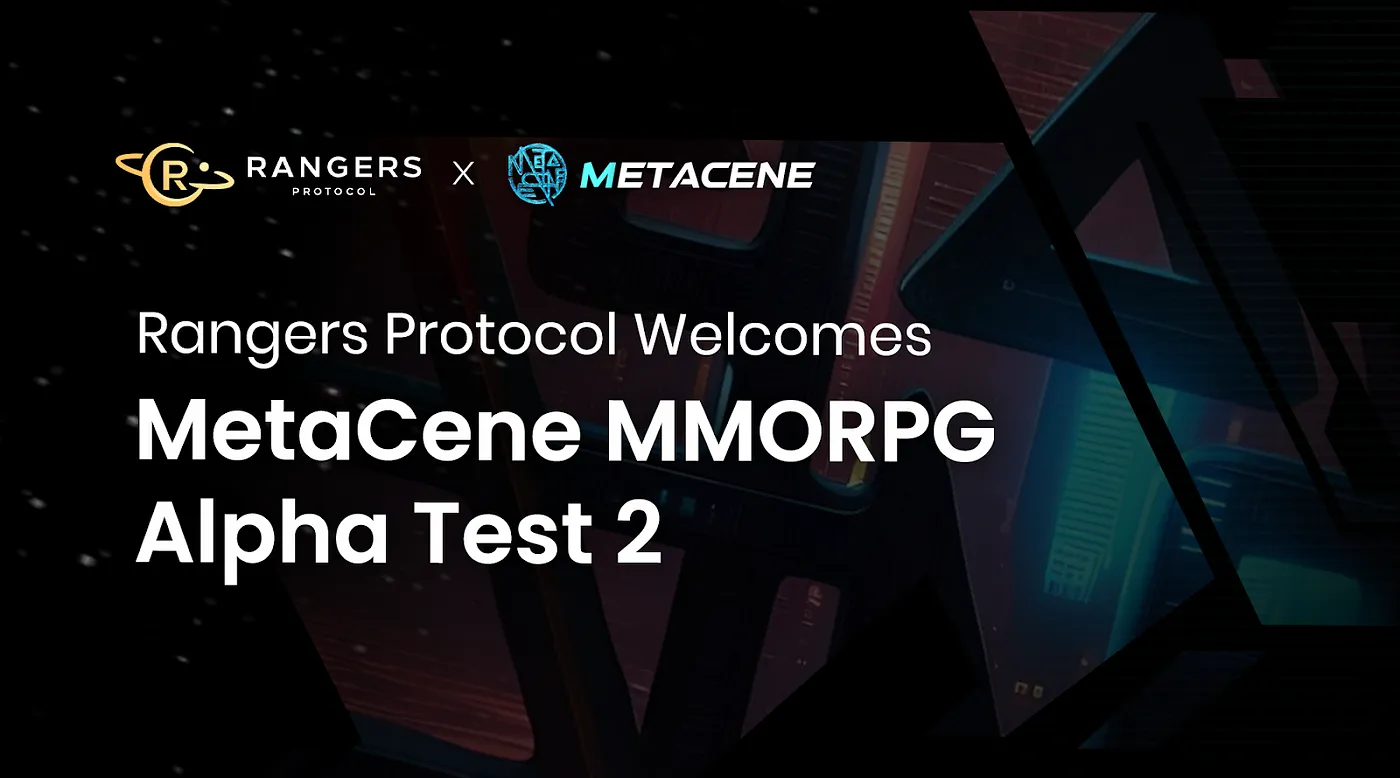 Rangers Mainnet Welcomes the  MetaCene MMORPG Alpha Test 2